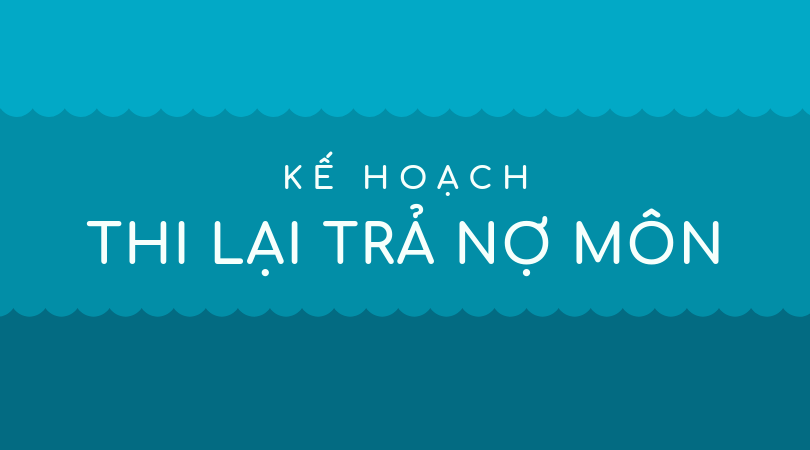 Kế hoạch thi lại trả nợ môn